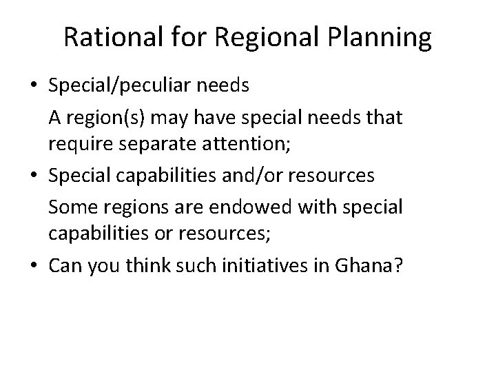 Rational for Regional Planning • Special/peculiar needs A region(s) may have special needs that Rational for Regional Planning • Special/peculiar needs A region(s) may have special needs that