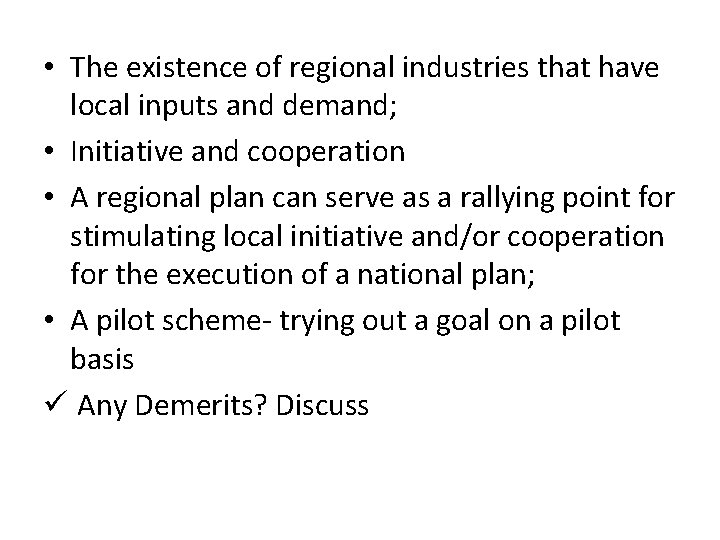 • The existence of regional industries that have local inputs and demand; • • The existence of regional industries that have local inputs and demand; •