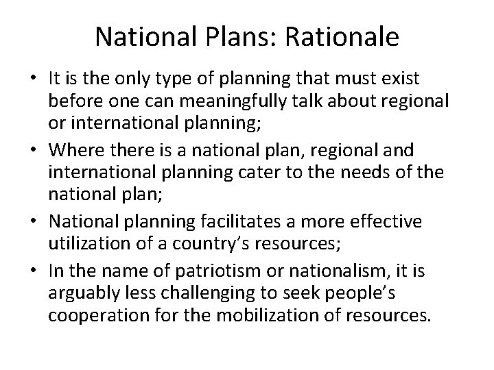 National Plans: Rationale • It is the only type of planning that must exist National Plans: Rationale • It is the only type of planning that must exist