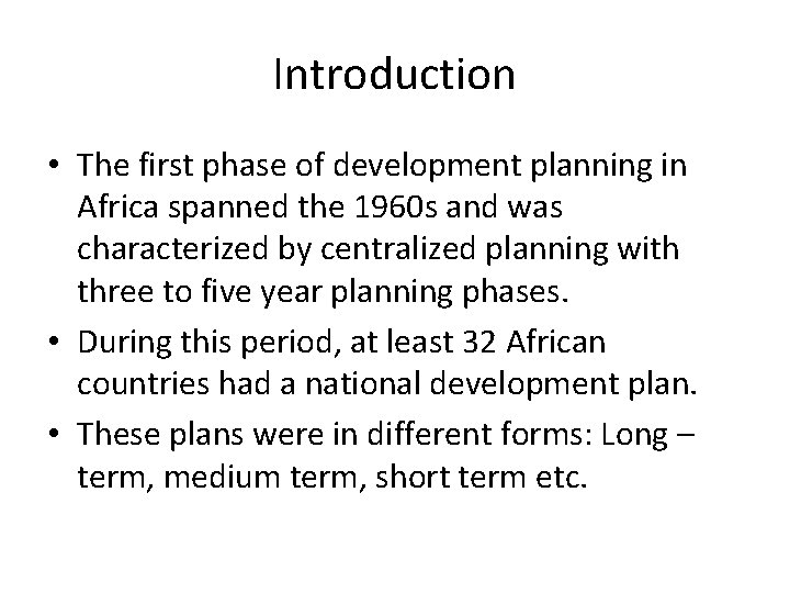 Introduction • The first phase of development planning in Africa spanned the 1960 s Introduction • The first phase of development planning in Africa spanned the 1960 s