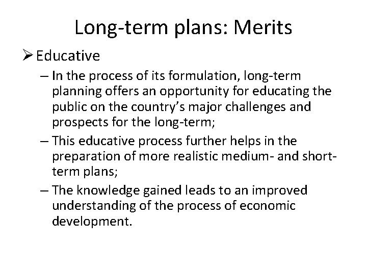 Long-term plans: Merits Ø Educative – In the process of its formulation, long-term planning Long-term plans: Merits Ø Educative – In the process of its formulation, long-term planning