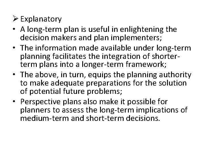 Ø Explanatory • A long-term plan is useful in enlightening the decision makers and Ø Explanatory • A long-term plan is useful in enlightening the decision makers and