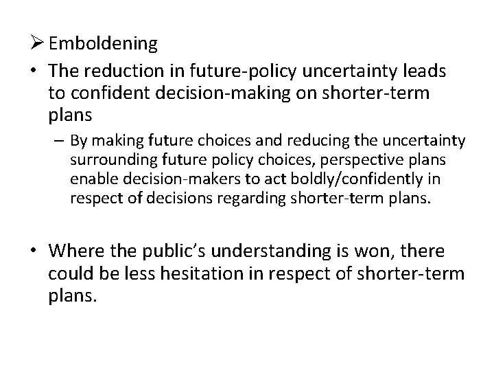 Ø Emboldening • The reduction in future-policy uncertainty leads to confident decision-making on shorter-term Ø Emboldening • The reduction in future-policy uncertainty leads to confident decision-making on shorter-term