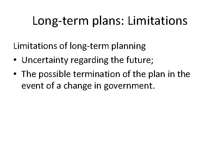 Long-term plans: Limitations of long-term planning • Uncertainty regarding the future; • The possible Long-term plans: Limitations of long-term planning • Uncertainty regarding the future; • The possible
