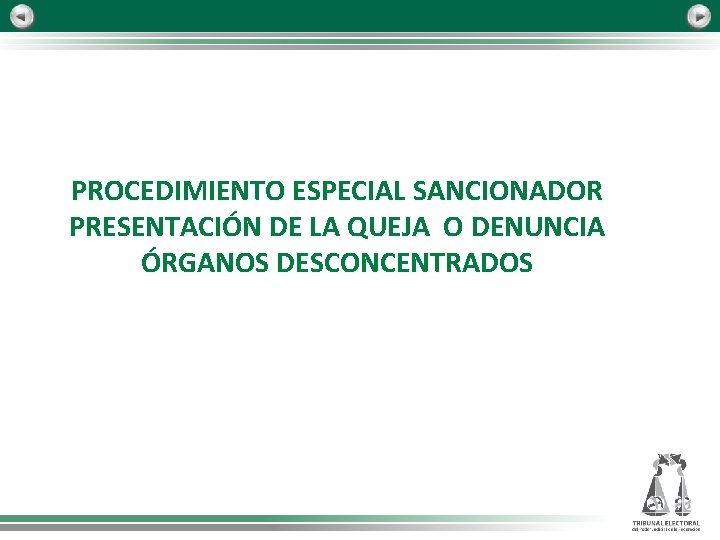 PROCEDIMIENTO ESPECIAL SANCIONADOR PRESENTACIÓN DE LA QUEJA O DENUNCIA ÓRGANOS DESCONCENTRADOS 