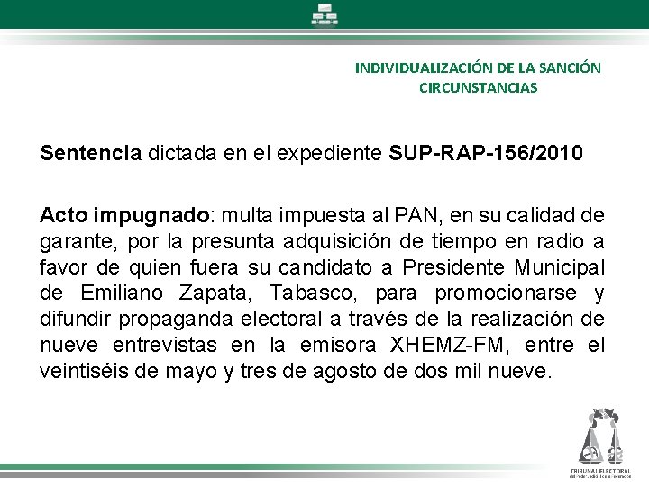 INDIVIDUALIZACIÓN DE LA SANCIÓN CIRCUNSTANCIAS Sentencia dictada en el expediente SUP-RAP-156/2010 Acto impugnado: multa