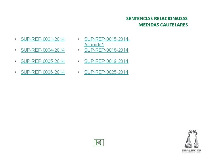 SENTENCIAS RELACIONADAS MEDIDAS CAUTELARES • SUP-REP-0001 -2014 • • SUP-REP-0004 -2014 • SUP-REP-0015 -2014