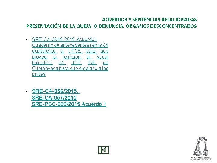 ACUERDOS Y SENTENCIAS RELACIONADAS PRESENTACIÓN DE LA QUEJA O DENUNCIA. ÓRGANOS DESCONCENTRADOS • SRE-CA-0048