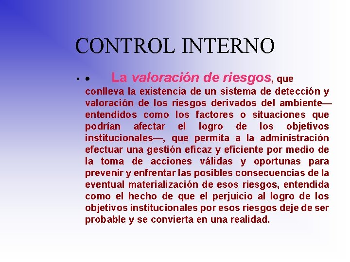 CONTROL INTERNO • · La valoración de riesgos, que conlleva la existencia de un