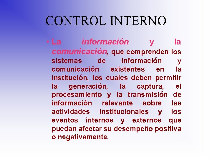 CONTROL INTERNO • La información y la comunicación, que comprenden los sistemas de información