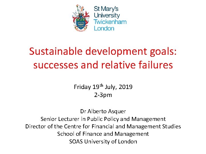 Sustainable development goals: successes and relative failures Friday 19 th July, 2019 2 -3