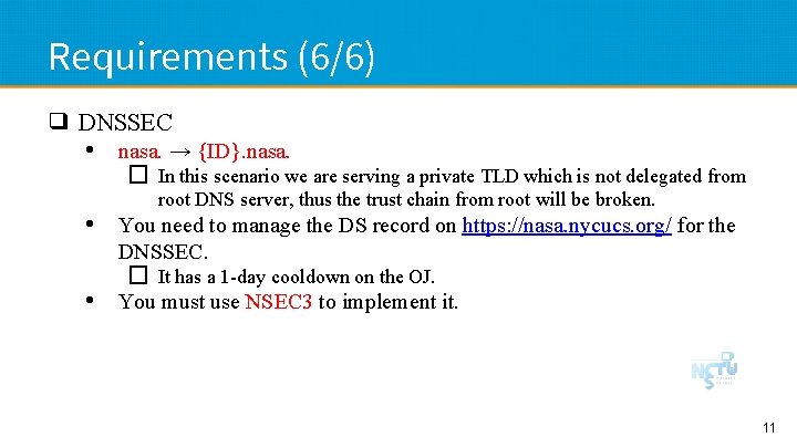 Requirements (6/6) ❑ DNSSEC • nasa. → {ID}. nasa. � In this scenario we