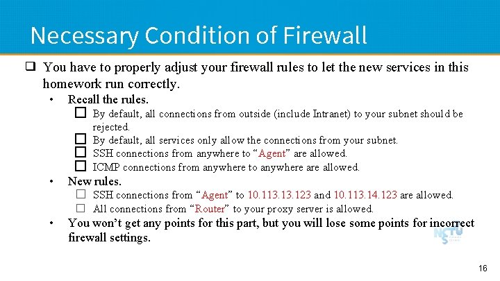 Necessary Condition of Firewall ❑ You have to properly adjust your firewall rules to