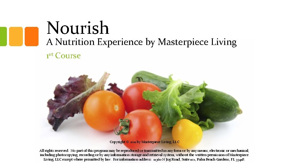 Nourish A Nutrition Experience by Masterpiece Living 1 st Course Copyright © 2011 by