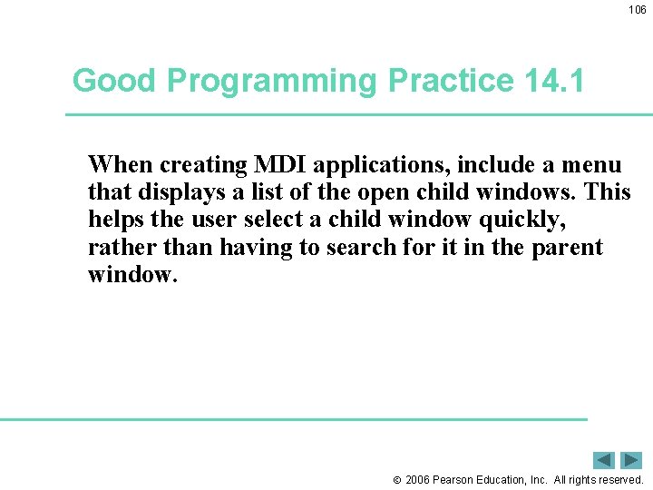 106 Good Programming Practice 14. 1 When creating MDI applications, include a menu that
