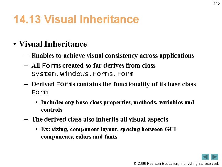 115 14. 13 Visual Inheritance • Visual Inheritance – Enables to achieve visual consistency