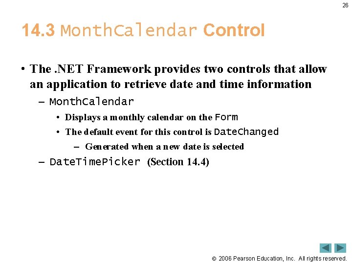 26 14. 3 Month. Calendar Control • The. NET Framework provides two controls that