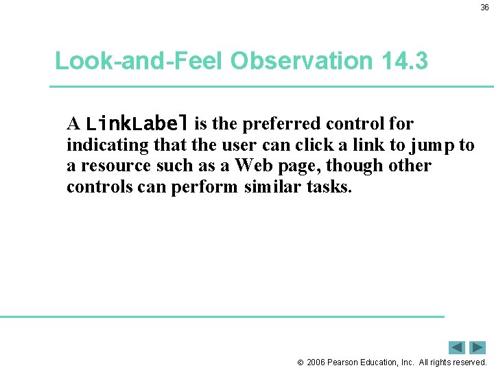 36 Look-and-Feel Observation 14. 3 A Link. Label is the preferred control for indicating