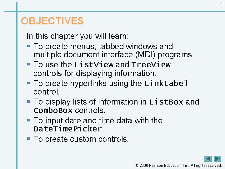 4 OBJECTIVES In this chapter you will learn: § To create menus, tabbed windows