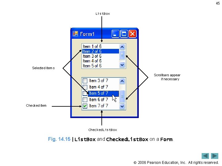 45 List. Box Selected items Scrollbars appear if necessary Checked item Checked. List. Box