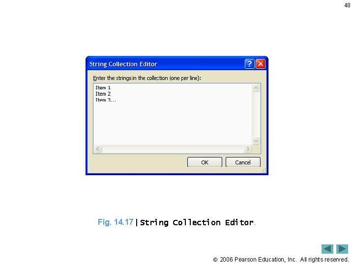 48 Fig. 14. 17 | String Collection Editor. 2006 Pearson Education, Inc. All rights