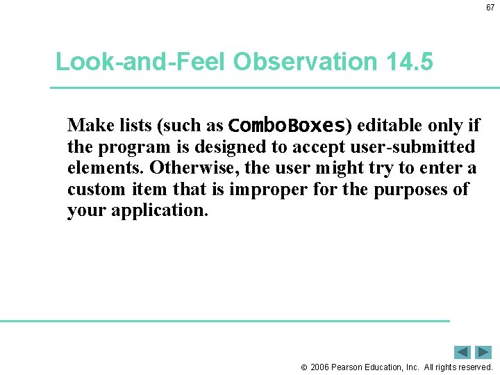 67 Look-and-Feel Observation 14. 5 Make lists (such as Combo. Boxes) editable only if