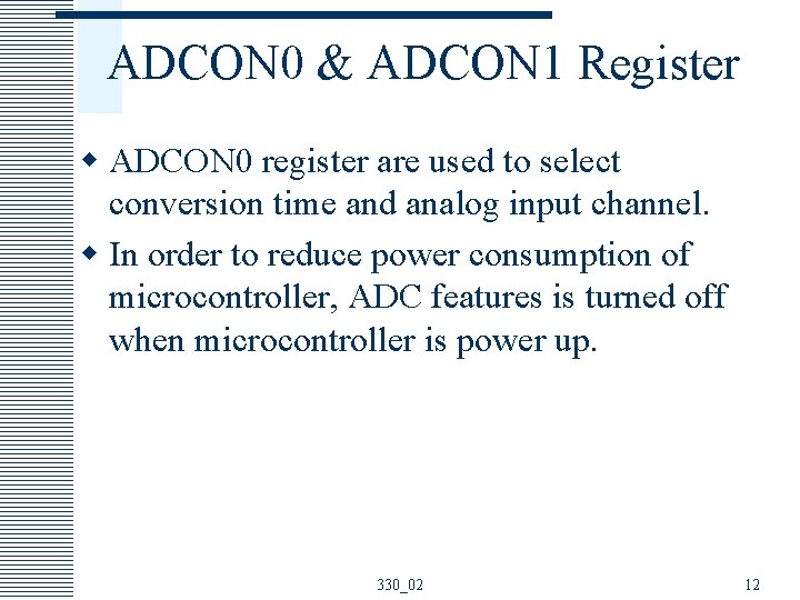 ADCON 0 & ADCON 1 Register w ADCON 0 register are used to select