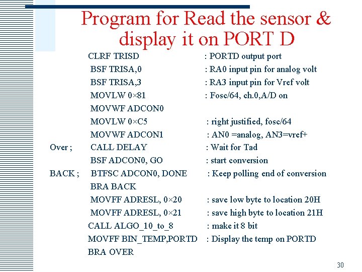 Program for Read the sensor & display it on PORT D CLRF TRISD BSF