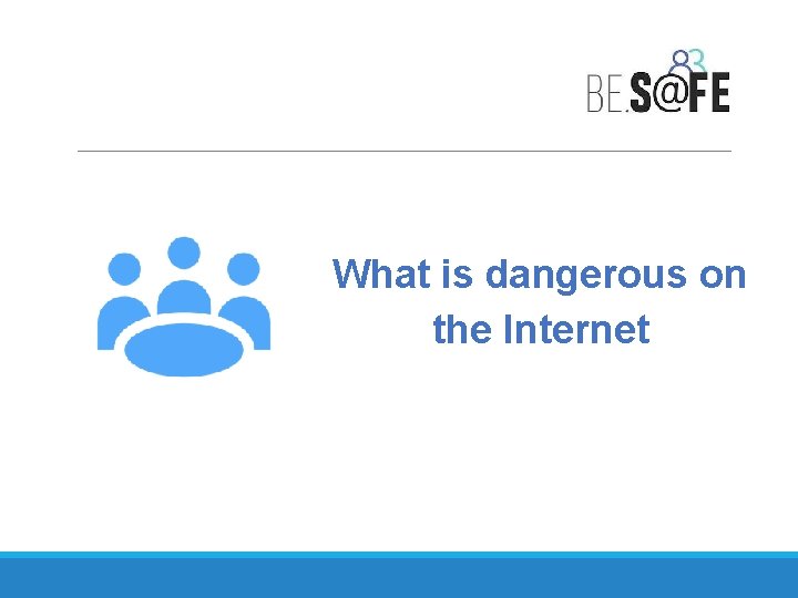 What is dangerous on the Internet 