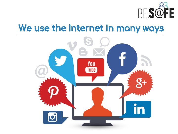 We use the Internet in many ways 
