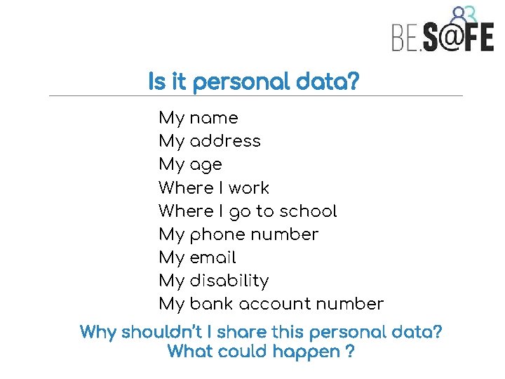 Is it personal data? My name My address My age Where I work Where