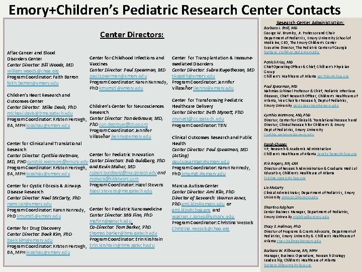 Emory+Children’s Pediatric Research Center Contacts Research Center Administration: Barbara J. Stoll, MD George W.