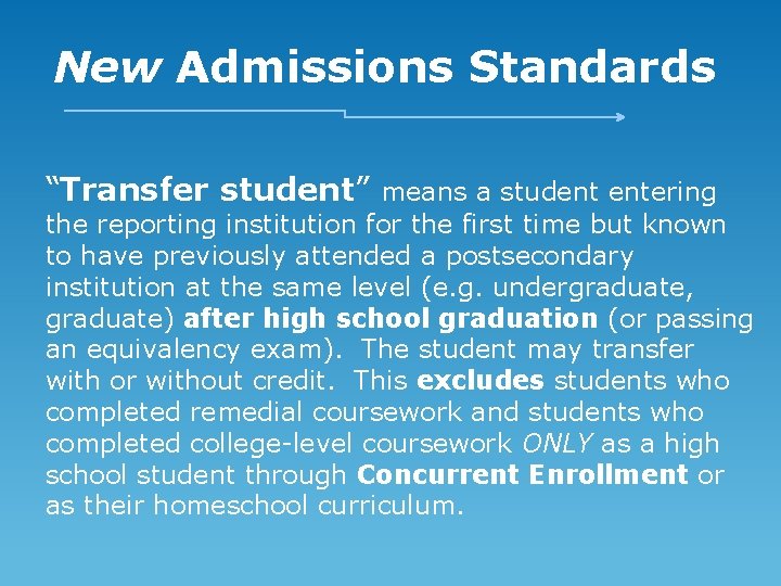 New Admissions Standards “Transfer student” means a student entering the reporting institution for the