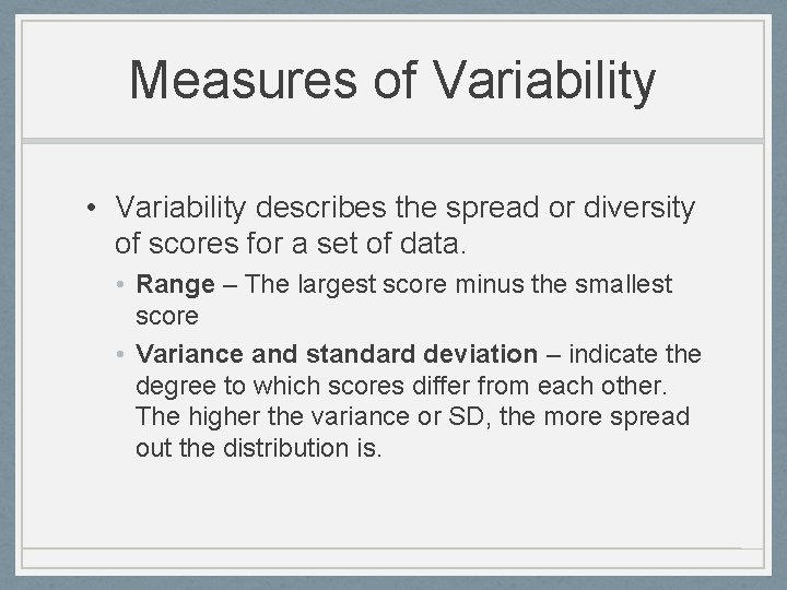 Measures of Variability • Variability describes the spread or diversity of scores for a Measures of Variability • Variability describes the spread or diversity of scores for a