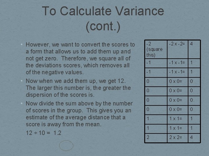 To Calculate Variance (cont. ) • However, we want to convert the scores to To Calculate Variance (cont. ) • However, we want to convert the scores to