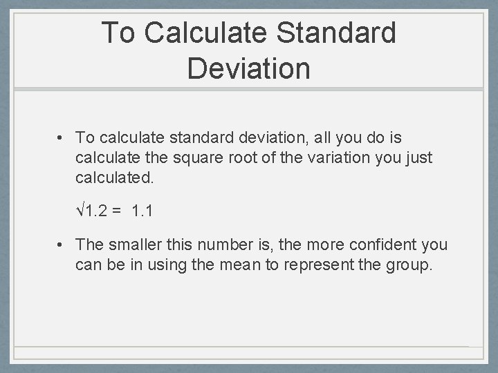 To Calculate Standard Deviation • To calculate standard deviation, all you do is calculate To Calculate Standard Deviation • To calculate standard deviation, all you do is calculate