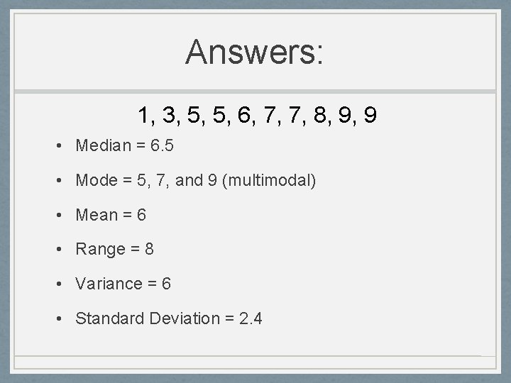 Answers: 1, 3, 5, 5, 6, 7, 7, 8, 9, 9 • Median = Answers: 1, 3, 5, 5, 6, 7, 7, 8, 9, 9 • Median =
