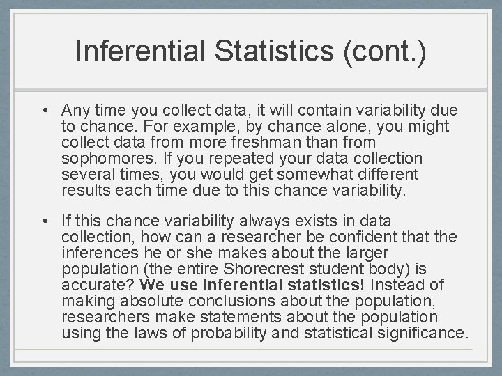 Inferential Statistics (cont. ) • Any time you collect data, it will contain variability Inferential Statistics (cont. ) • Any time you collect data, it will contain variability