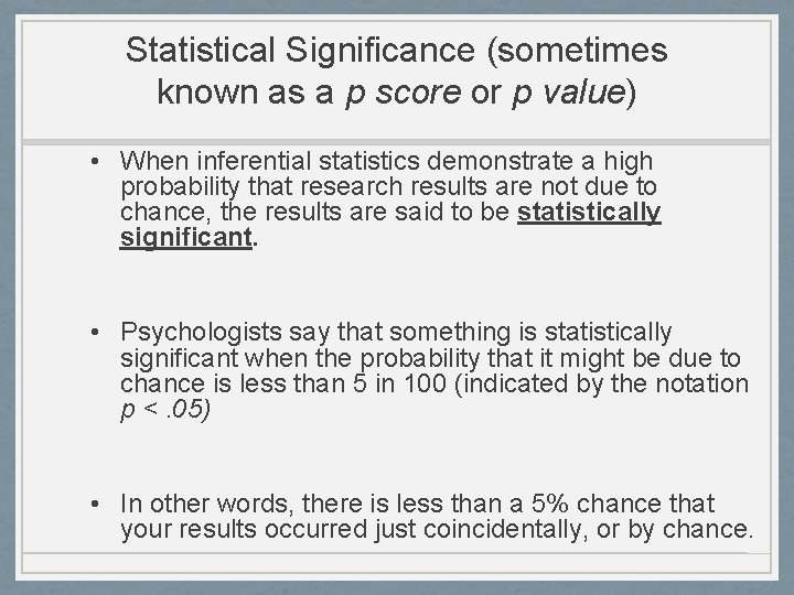Statistical Significance (sometimes known as a p score or p value) • When inferential Statistical Significance (sometimes known as a p score or p value) • When inferential