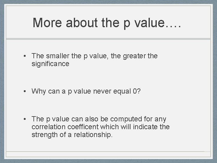 More about the p value…. • The smaller the p value, the greater the More about the p value…. • The smaller the p value, the greater the