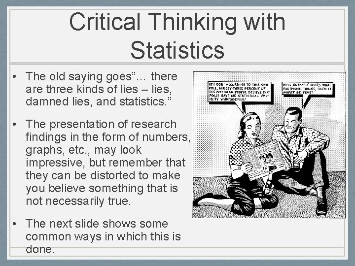 Critical Thinking with Statistics • The old saying goes”… there are three kinds of Critical Thinking with Statistics • The old saying goes”… there are three kinds of