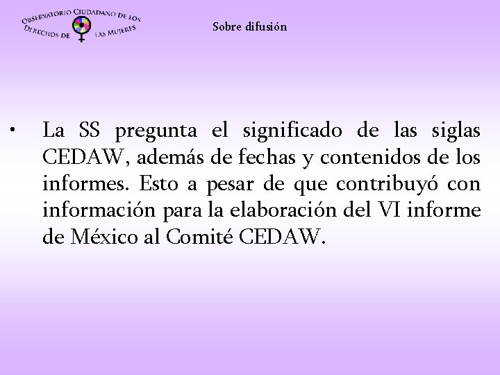Sobre difusión • La SS pregunta el significado de las siglas CEDAW, además de