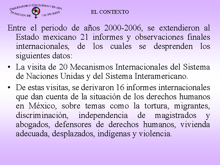 EL CONTEXTO Entre el periodo de años 2000 -2006, se extendieron al Estado mexicano