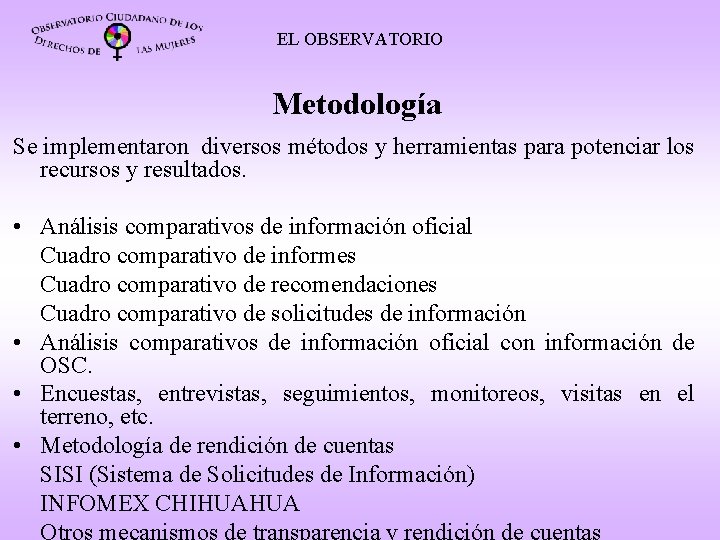 EL OBSERVATORIO Metodología Se implementaron diversos métodos y herramientas para potenciar los recursos y