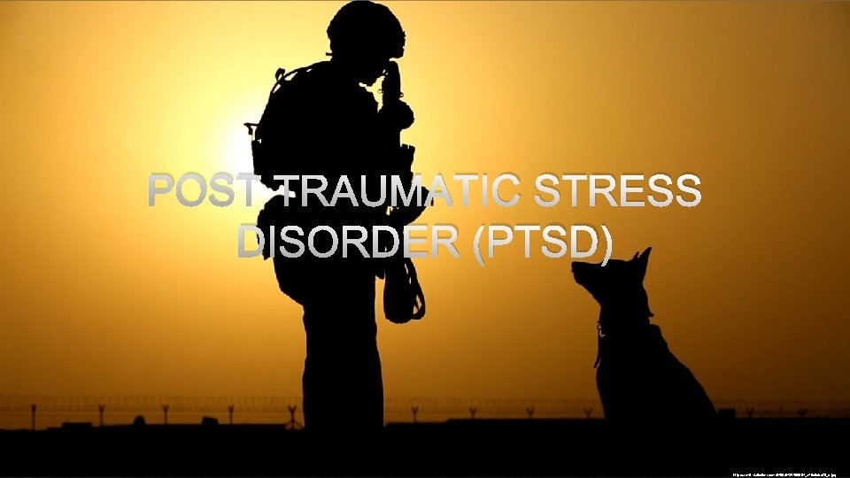 POST TRAUMATIC STRESS DISORDER (PTSD) http: //farm 9. staticflickr. com/8466/8435509094_a 49 c 6 dbd