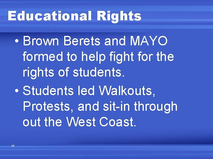 Educational Rights • Brown Berets and MAYO formed to help fight for the rights