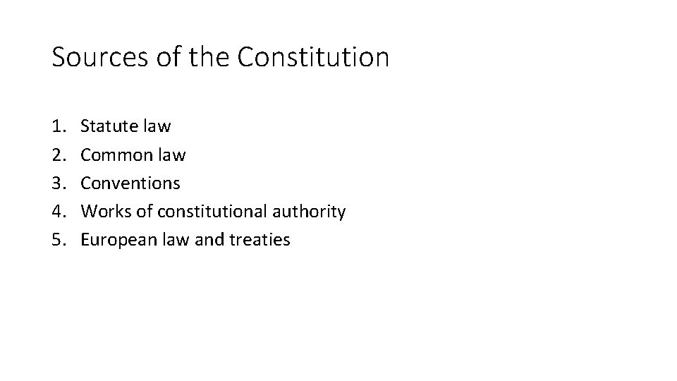Sources of the Constitution 1. 2. 3. 4. 5. Statute law Common law Conventions