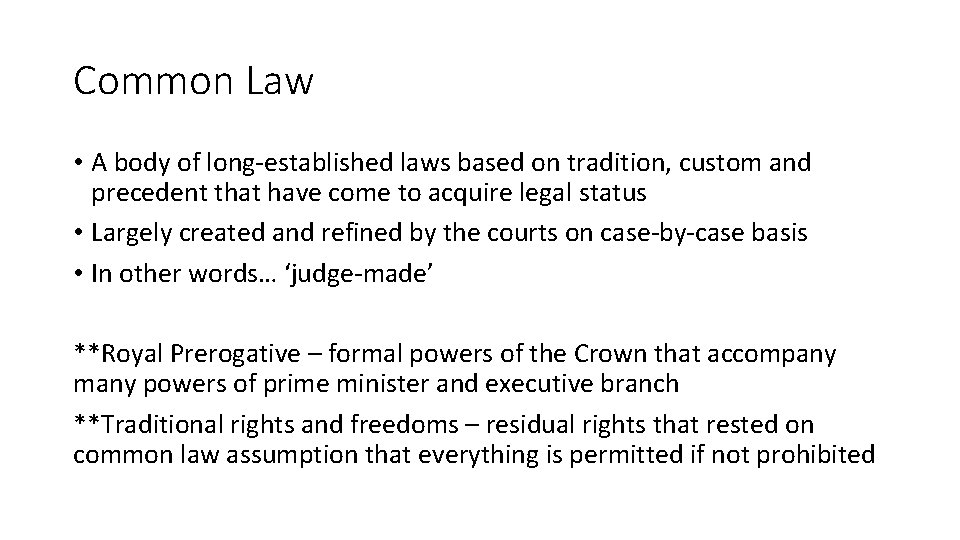 Common Law • A body of long-established laws based on tradition, custom and precedent