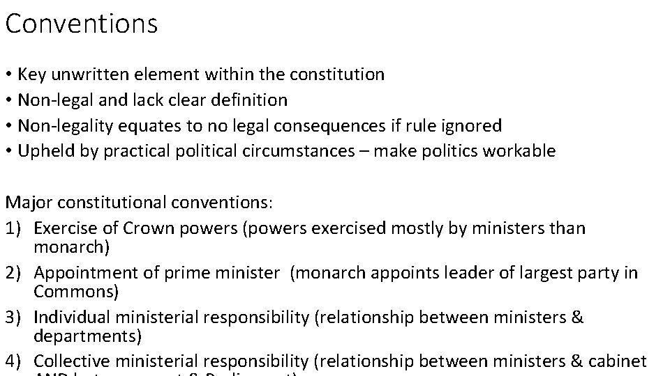 Conventions • Key unwritten element within the constitution • Non-legal and lack clear definition