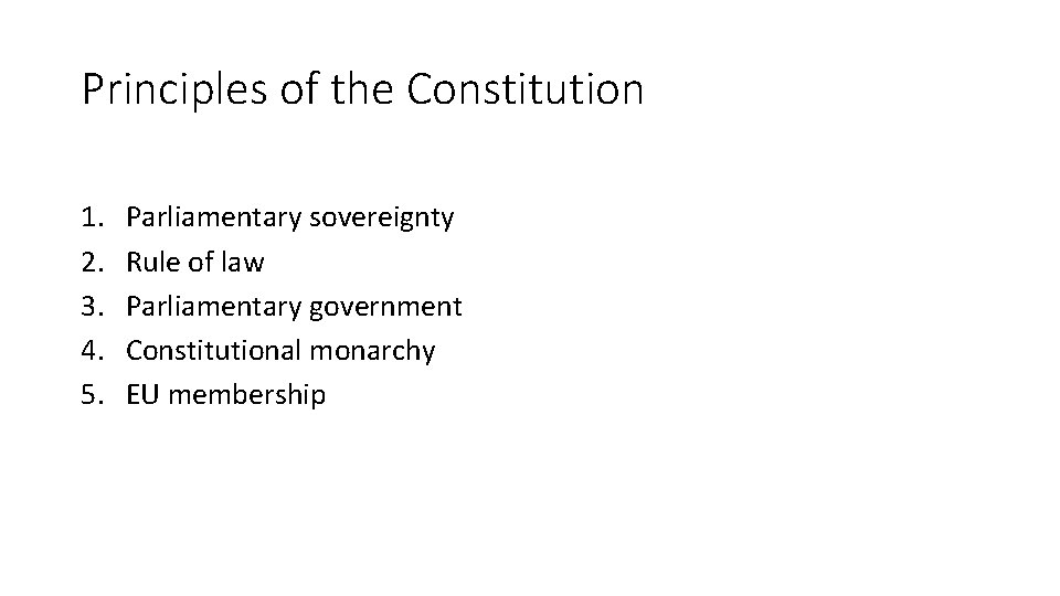 Principles of the Constitution 1. 2. 3. 4. 5. Parliamentary sovereignty Rule of law